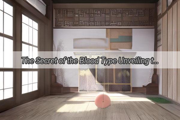 The Secret of the Blood Type Unveiling the Mysteries of Mao Kunyus AB